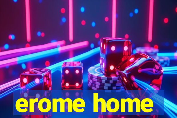 erome home